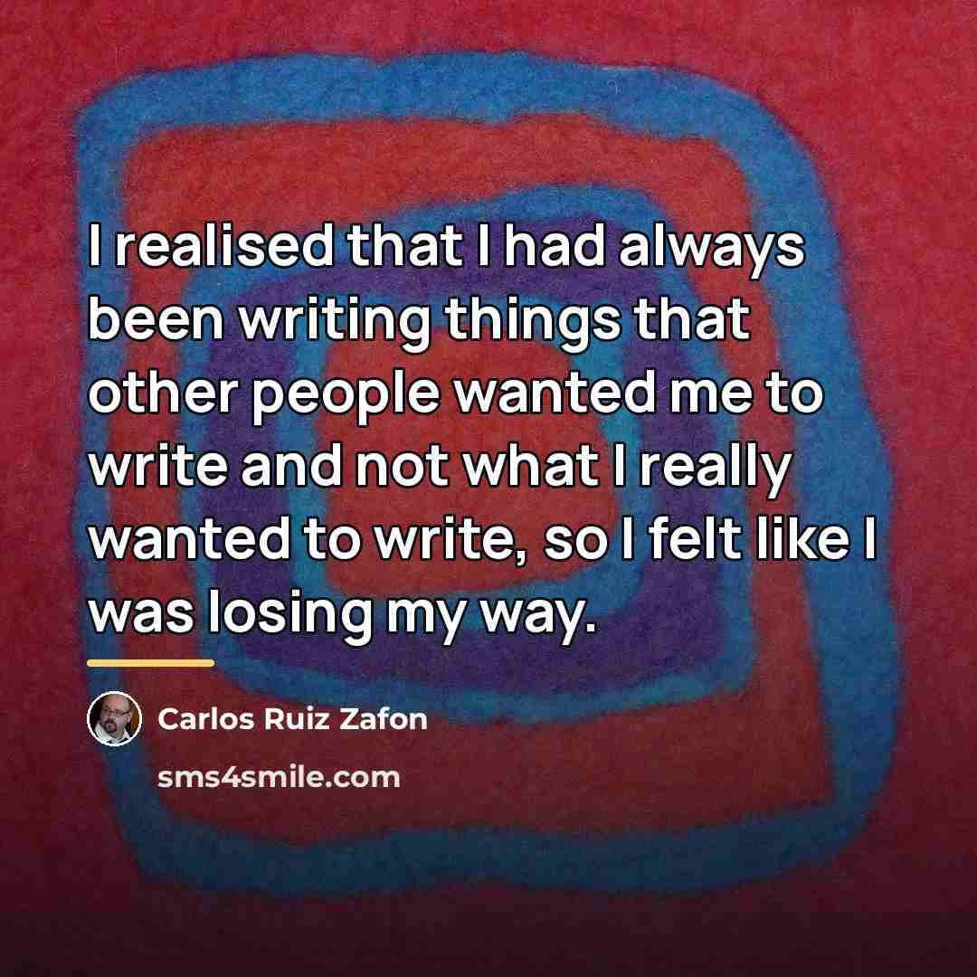 “I realised that I had always been writing things that…” quote by Carlos Ruiz Zafon