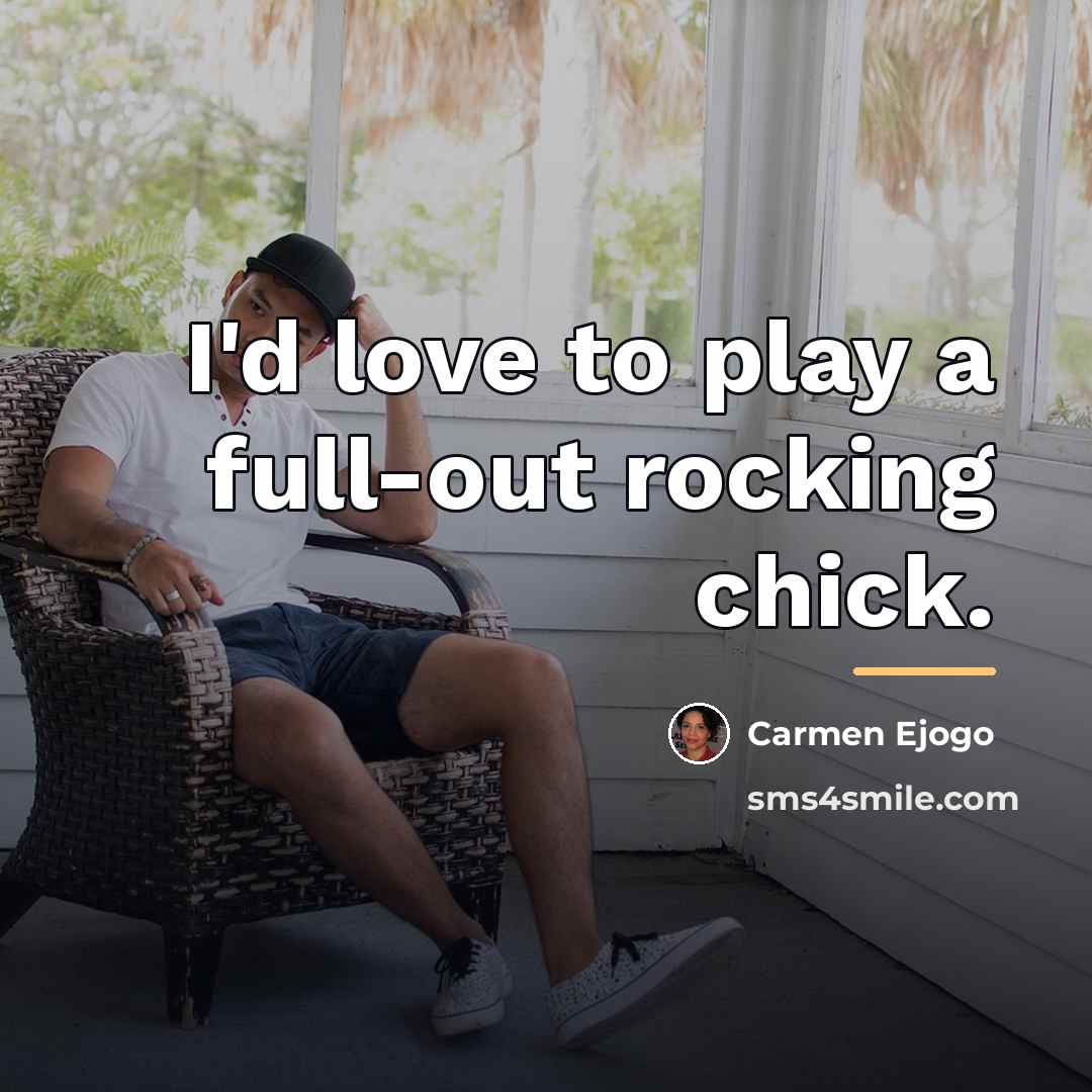 “I'd love to play a full-out rocking chick.…” quote by Carmen Ejogo