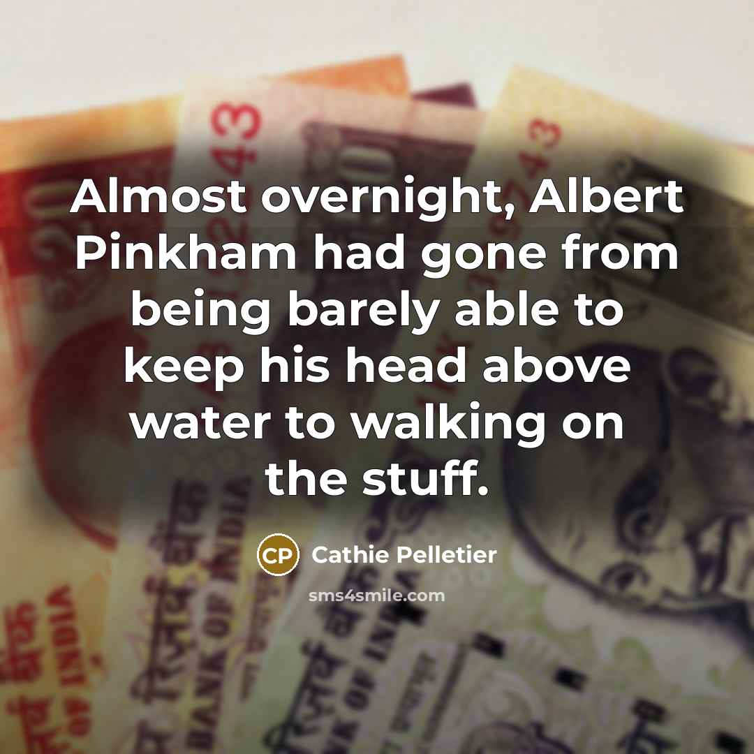 “Almost overnight, Albert Pinkham had gone from being barely able…” quote by Cathie Pelletier