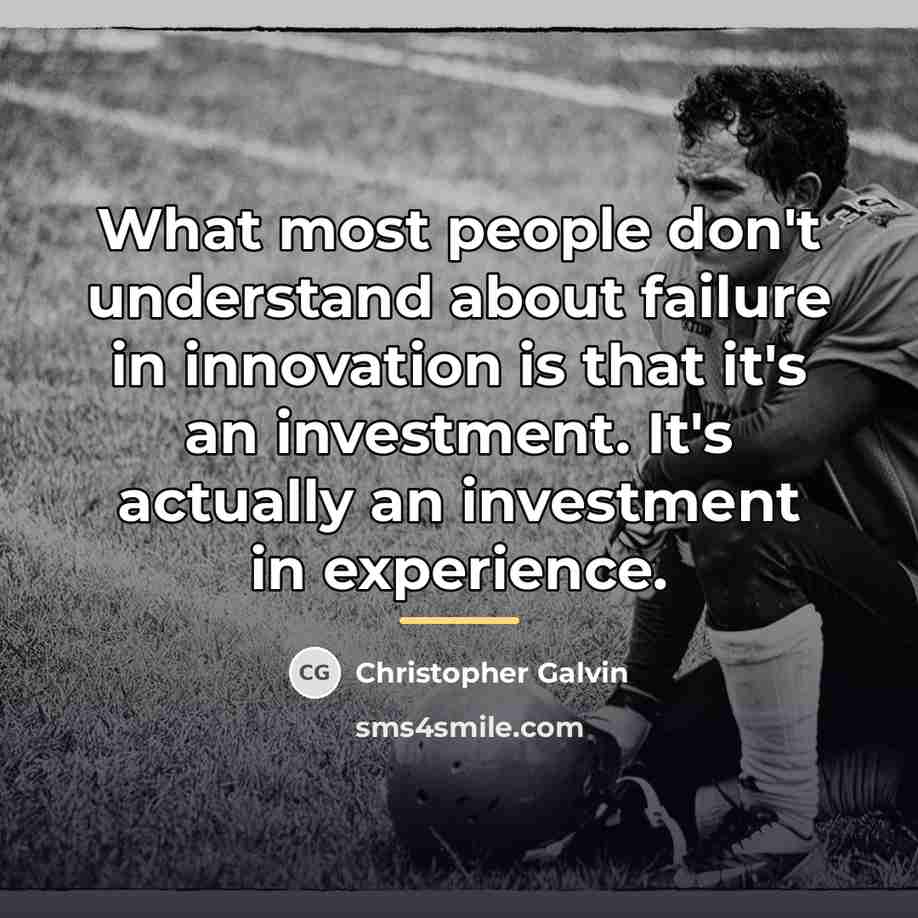 “What most people don't understand about failure in innovation is…” quote by Christopher Galvin