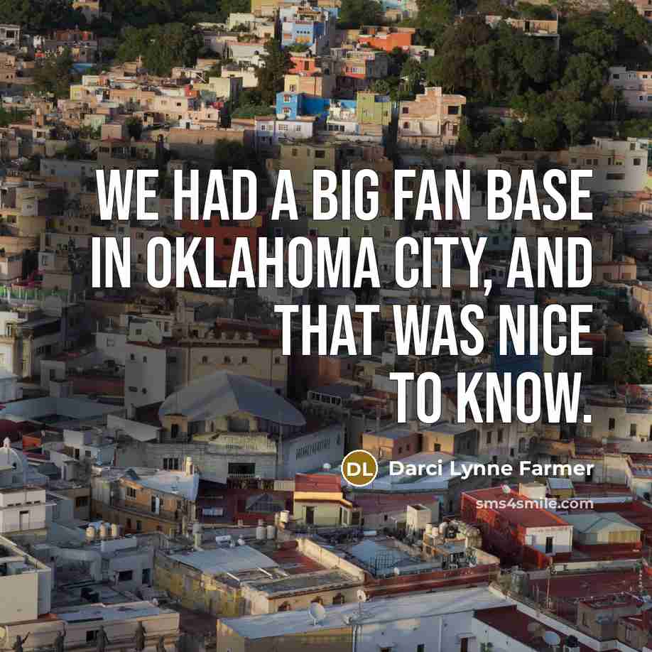 “We had a big fan base in Oklahoma City, and…” quote by Darci Lynne Farmer