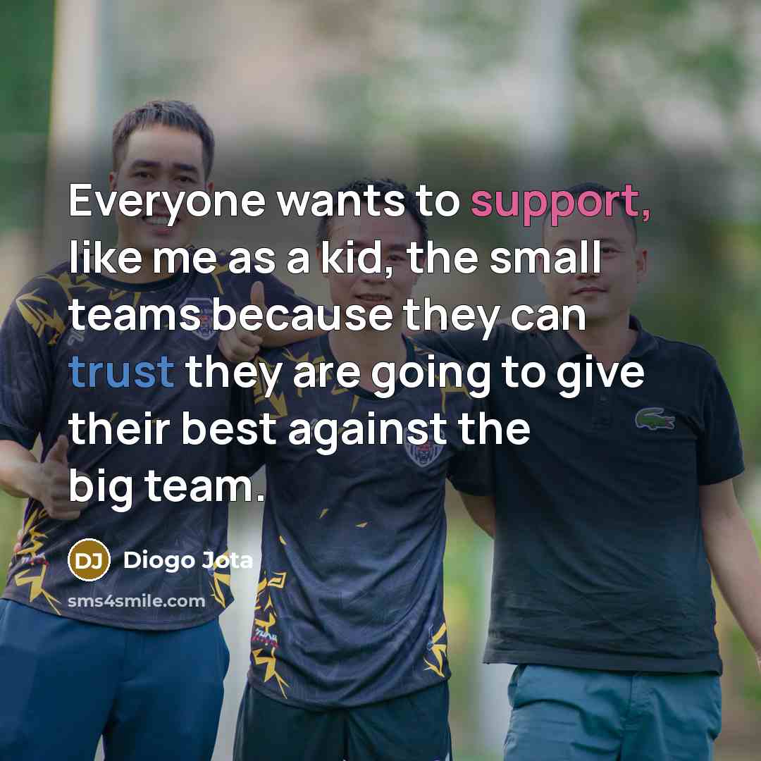 “Everyone wants to support, like me as a kid, the…” quote by Diogo Jota