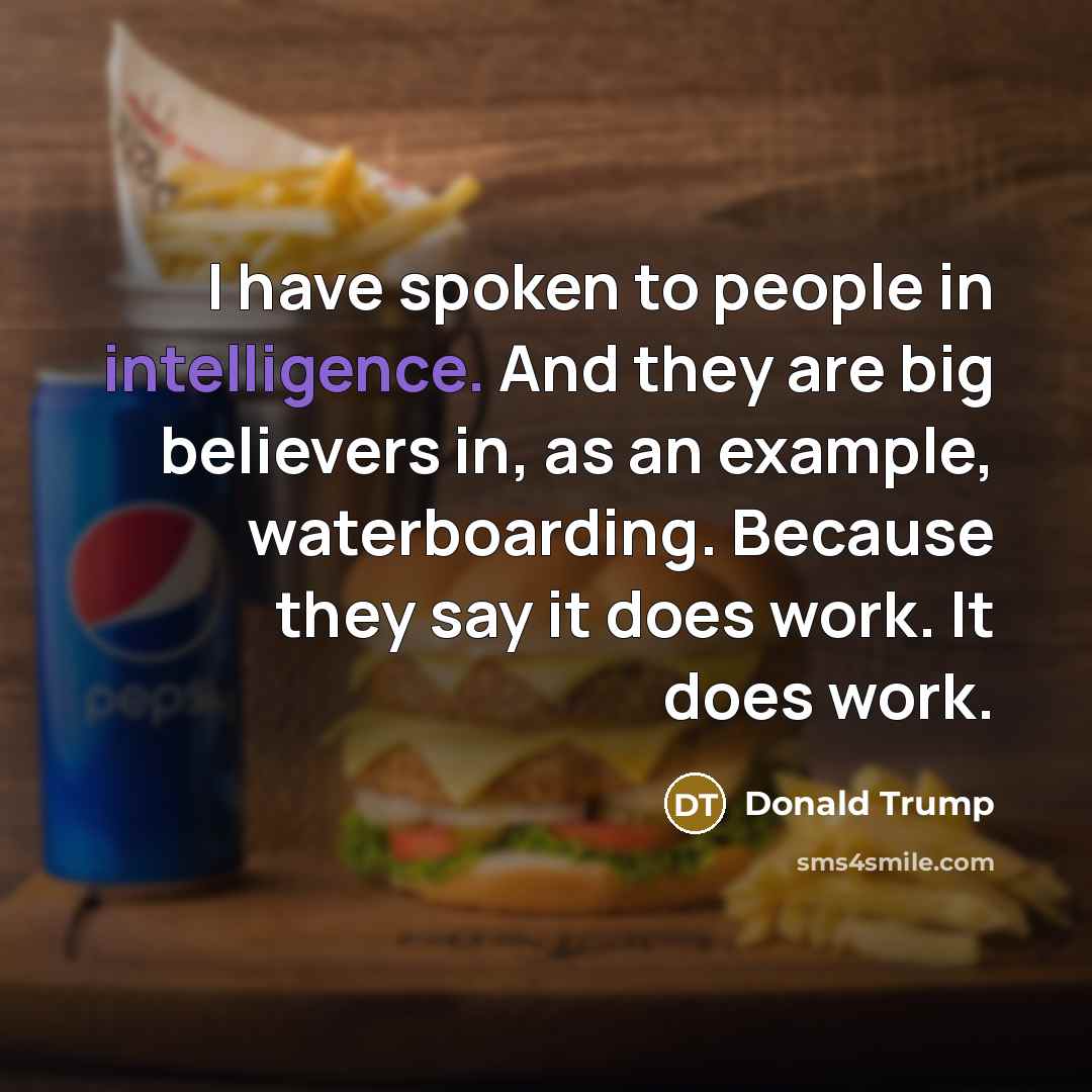 “I have spoken to people in intelligence. And they are…” quote by Donald Trump