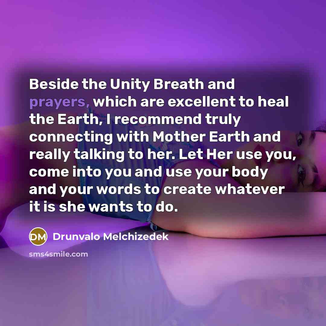 “Beside the Unity Breath and prayers, which are excellent to…” quote by Drunvalo Melchizedek