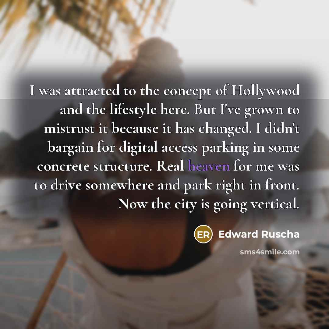 “I was attracted to the concept of Hollywood and the…” quote by Edward Ruscha