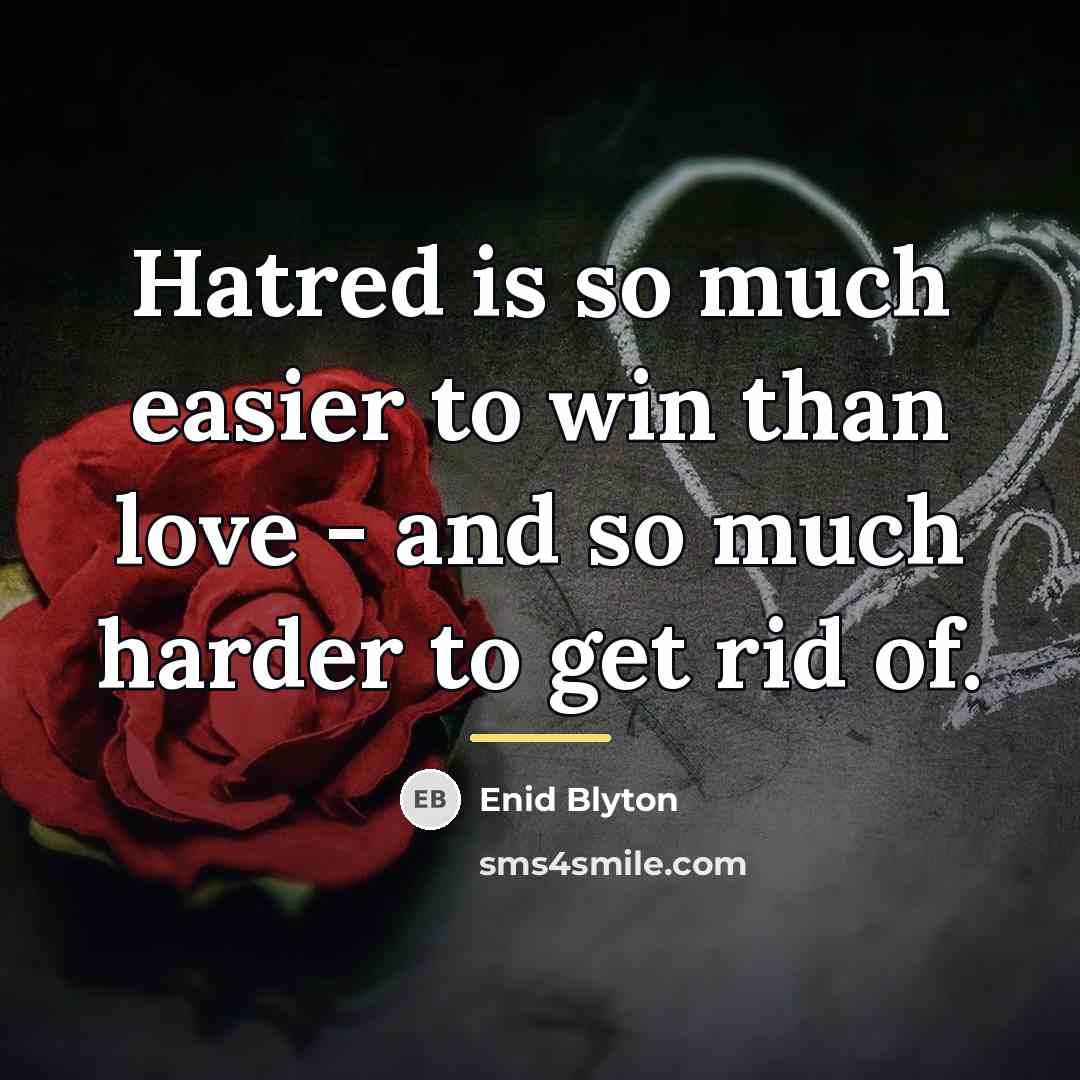 “Hatred is so much easier to win than love -…” quote by Enid Blyton