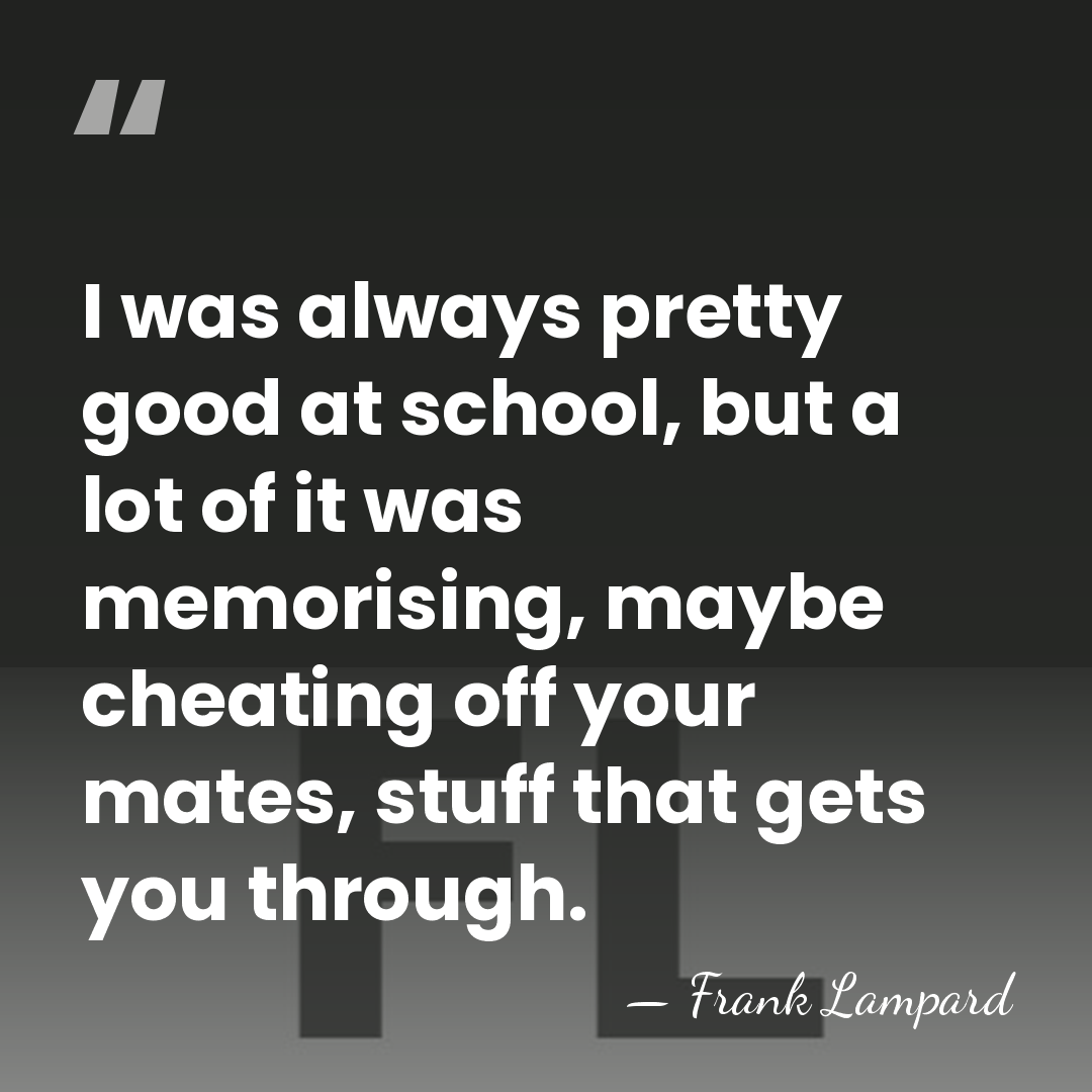 I was always pretty good at school, but a lot of it&hellip; - Frank Lampard