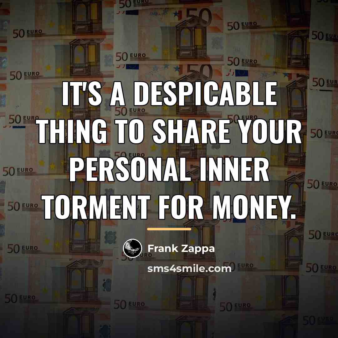“It's a despicable thing to share your personal inner torment…” quote by Frank Zappa