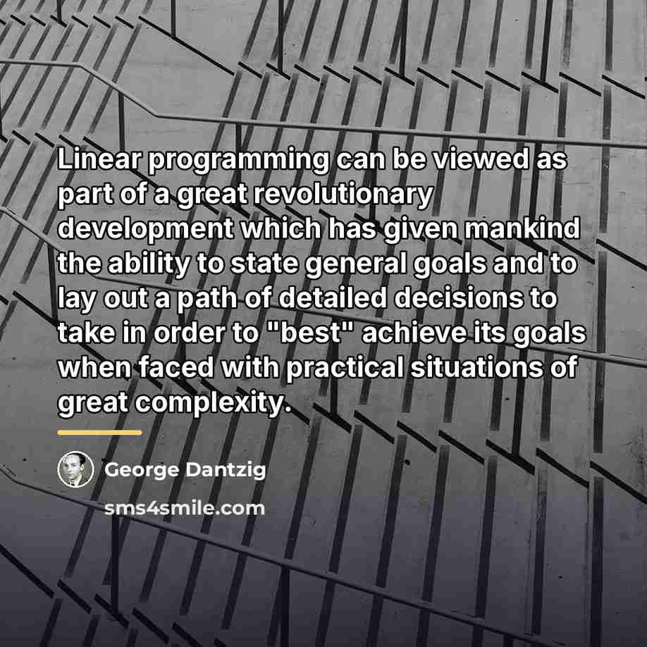“Linear programming can be viewed as part of a great…” quote by George Dantzig