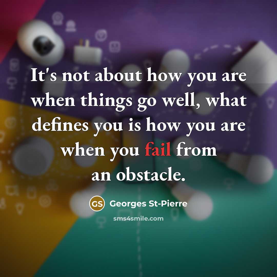 “It's not about how you are when things go well,…” quote by Georges St-Pierre