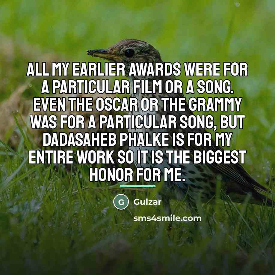“All my earlier awards were for a particular film or…” quote by Gulzar