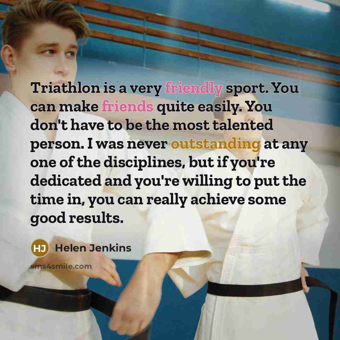 “Triathlon is a very friendly sport. You can make friends…” quote by Helen Jenkins
