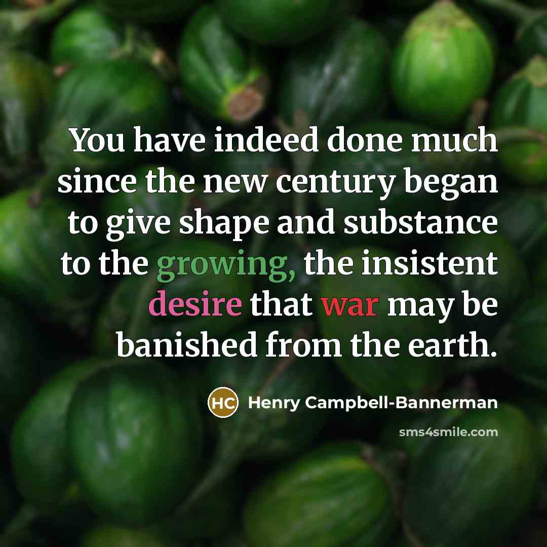 “You have indeed done much since the new century began…” quote by Henry Campbell-Bannerman