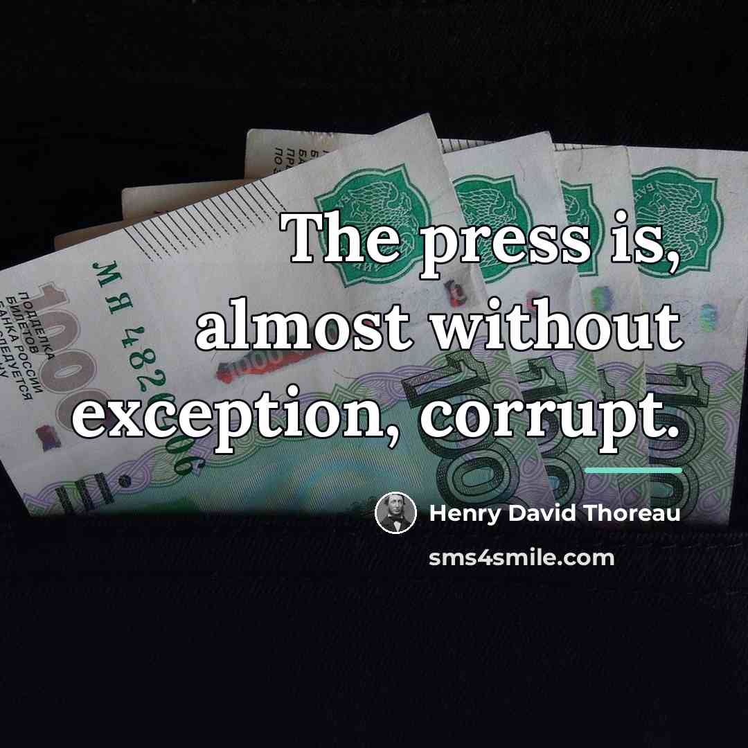 “The press is, almost without exception, corrupt.…” quote by Henry David Thoreau
