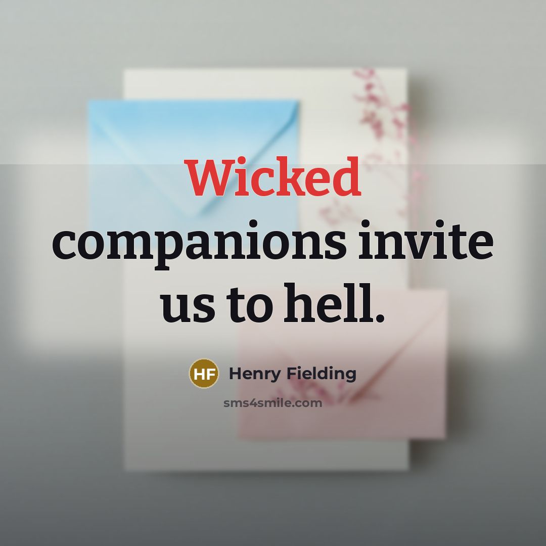 “Wicked companions invite us to hell.…” quote by Henry Fielding