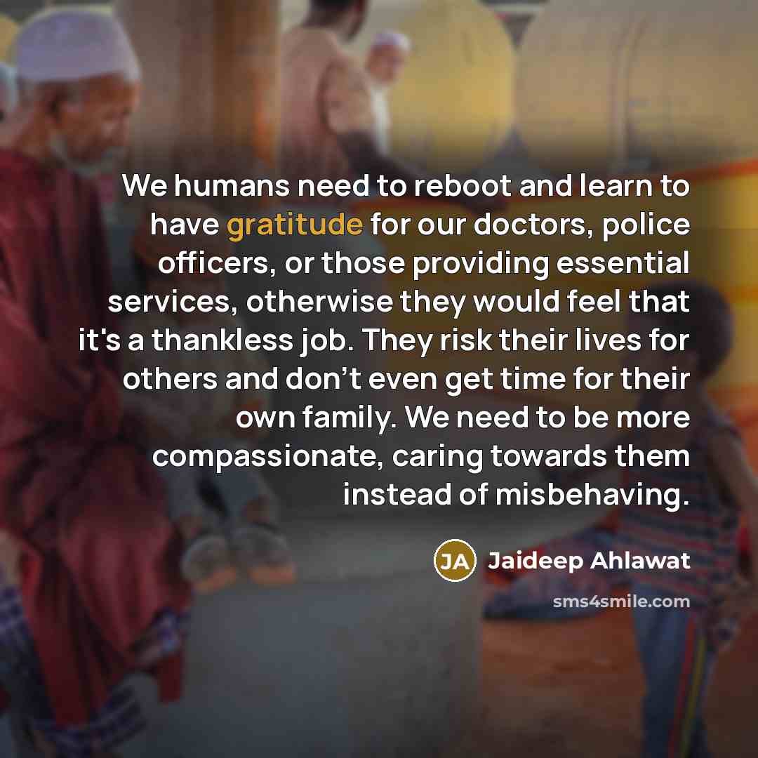 “We humans need to reboot and learn to have gratitude…” quote by Jaideep Ahlawat