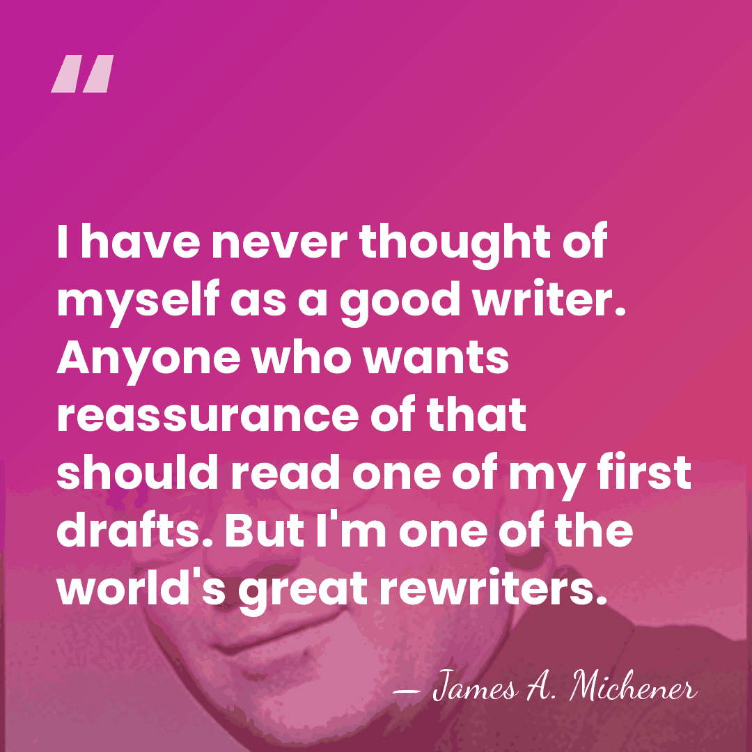 I have never thought of myself as a good writer. Anyone who&hellip; - James A. Michener