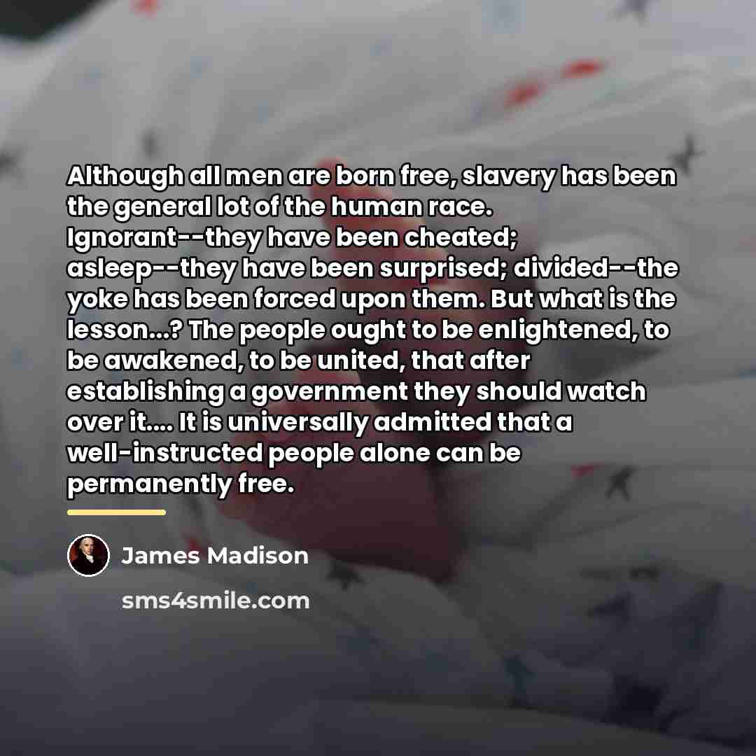 “Although all men are born free, slavery has been the…” quote by James Madison