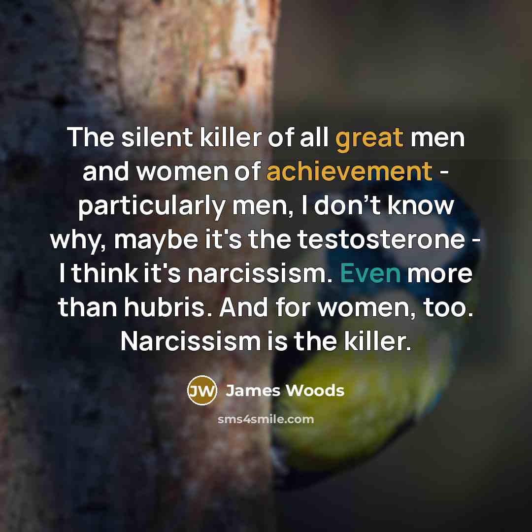 “The silent killer of all great men and women of…” quote by James Woods