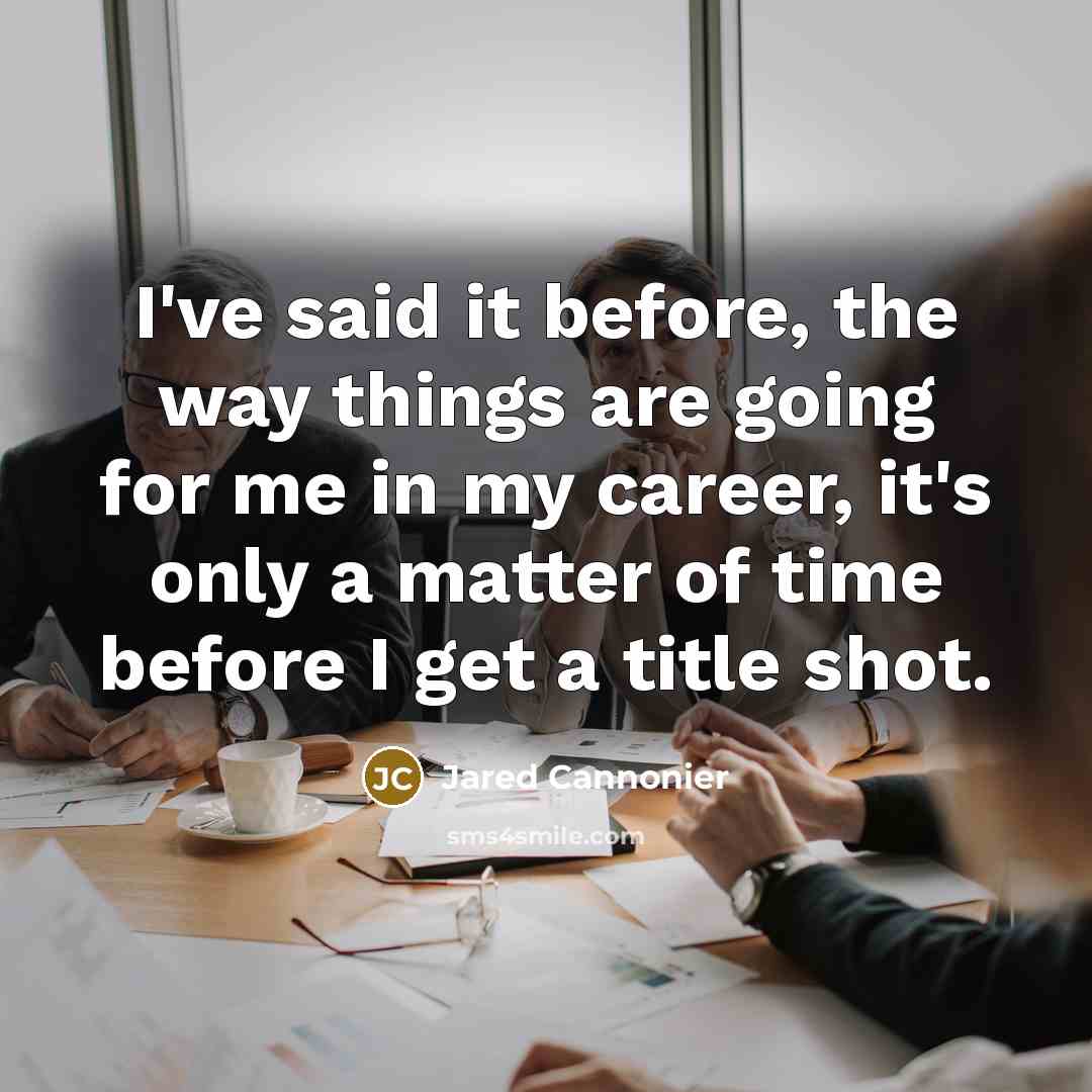 “I've said it before, the way things are going for…” quote by Jared Cannonier