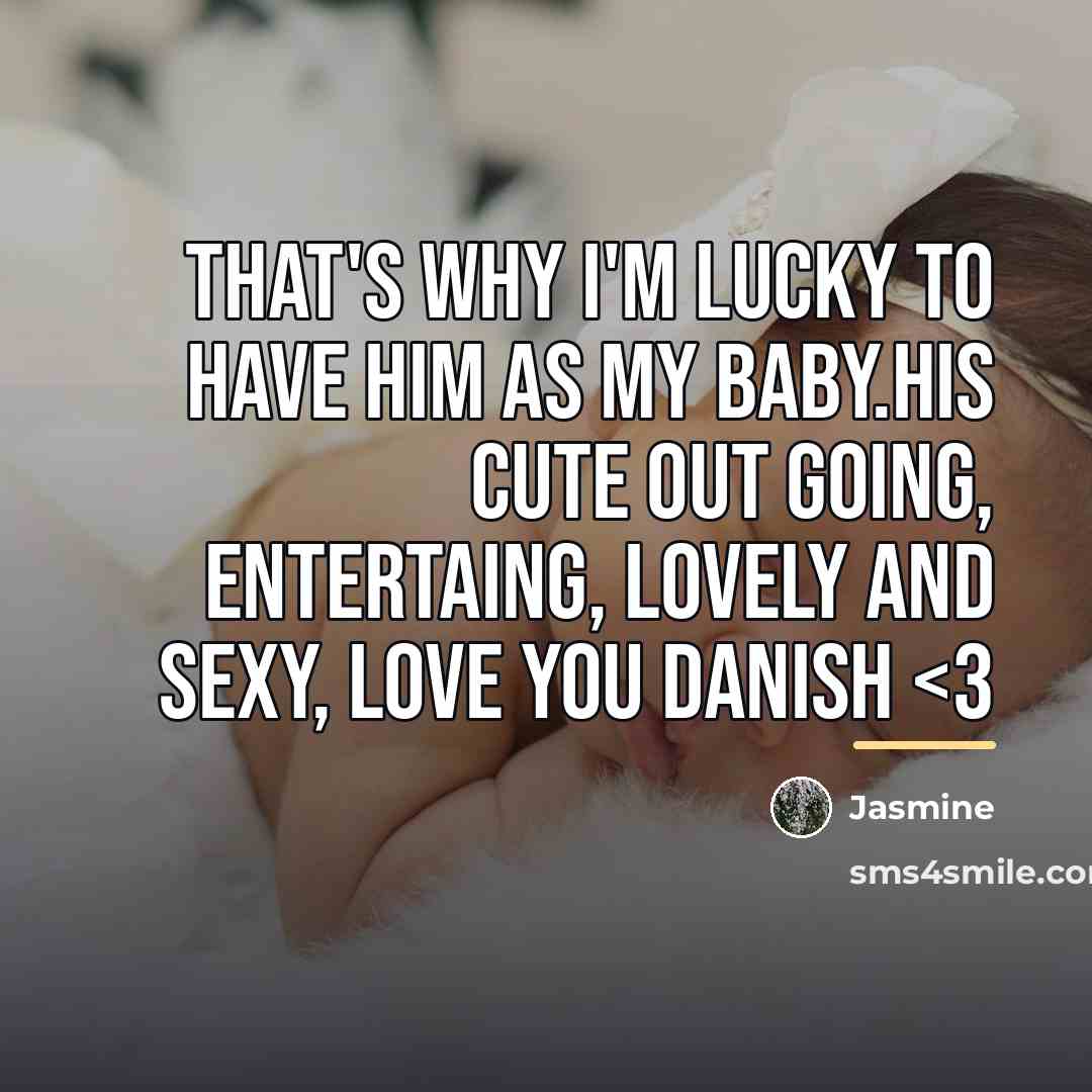 “That's why I'm lucky to have him as my baby.His…” quote by Jasmine