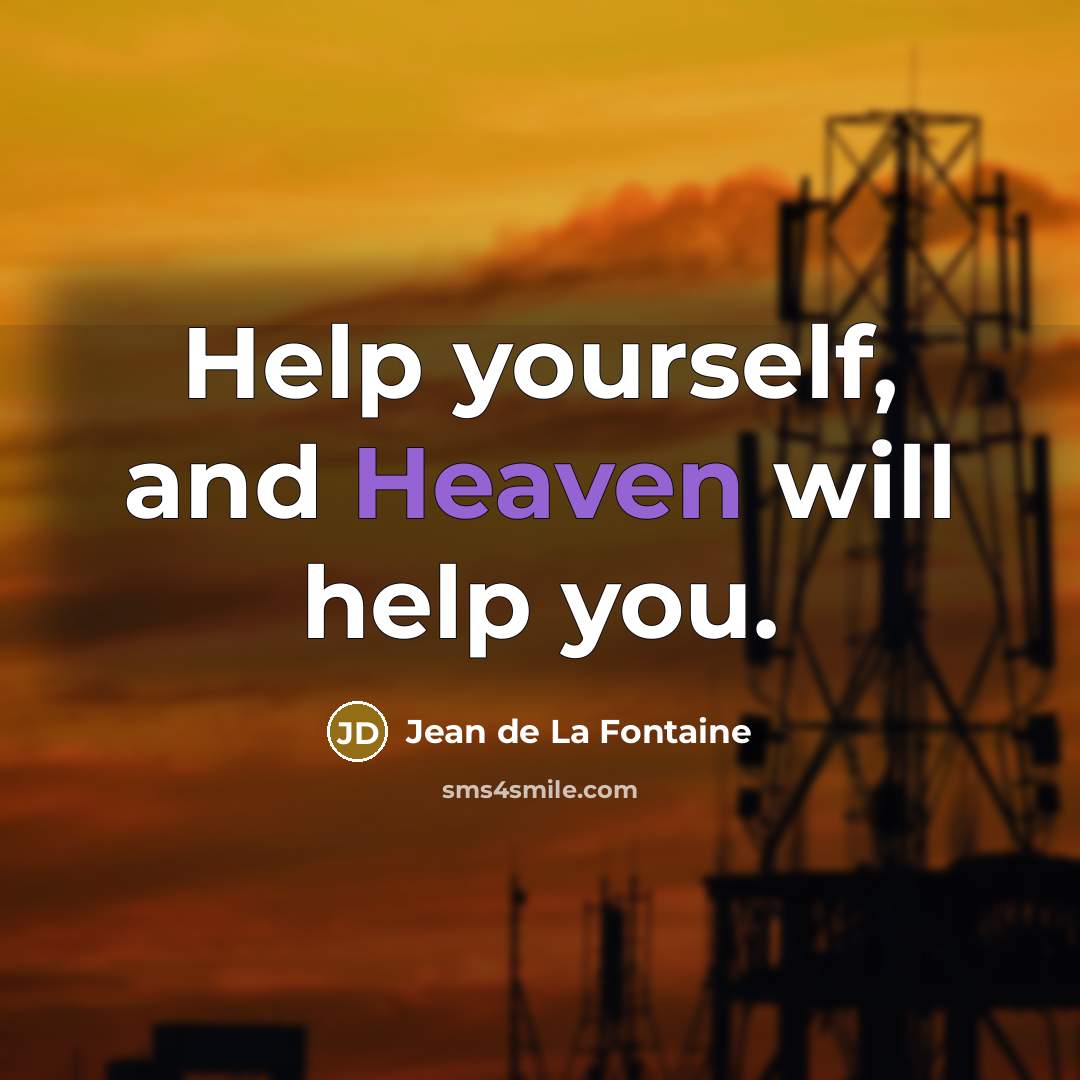 “Help yourself, and Heaven will help you.…” quote by Jean de La Fontaine