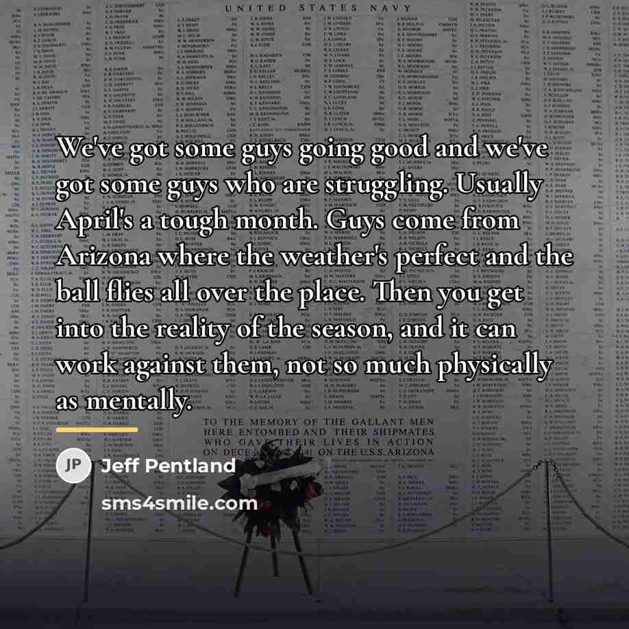 “We've got some guys going good and we've got some…” quote by Jeff Pentland