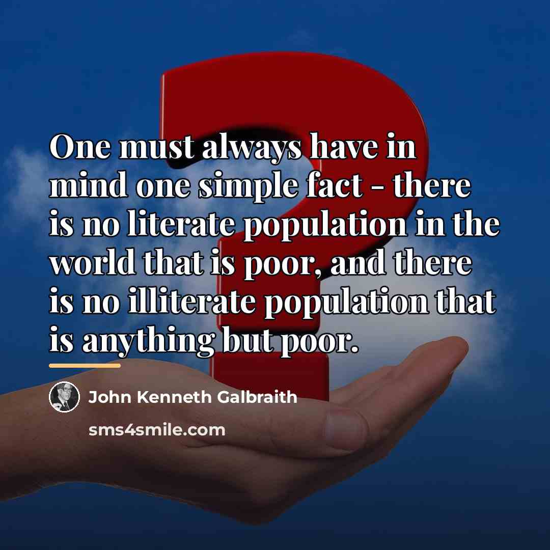 “One must always have in mind one simple fact -…” quote by John Kenneth Galbraith