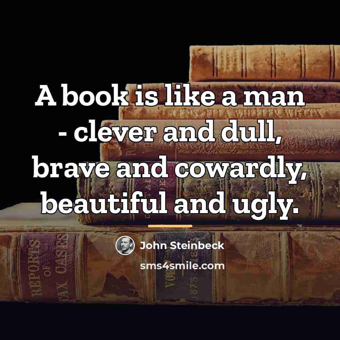 “A book is like a man - clever and dull,…” quote by John Steinbeck