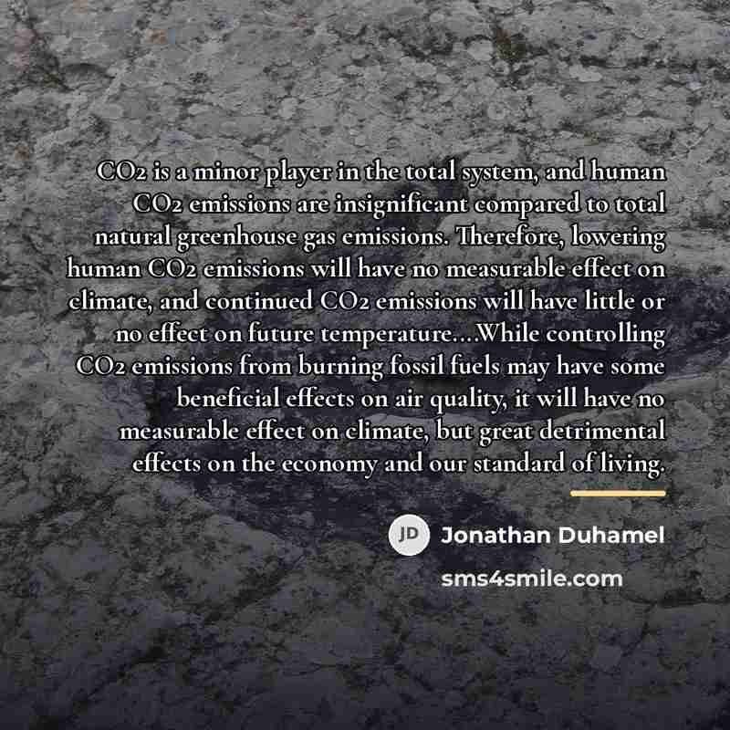 “CO2 is a minor player in the total system, and…” quote by Jonathan Duhamel