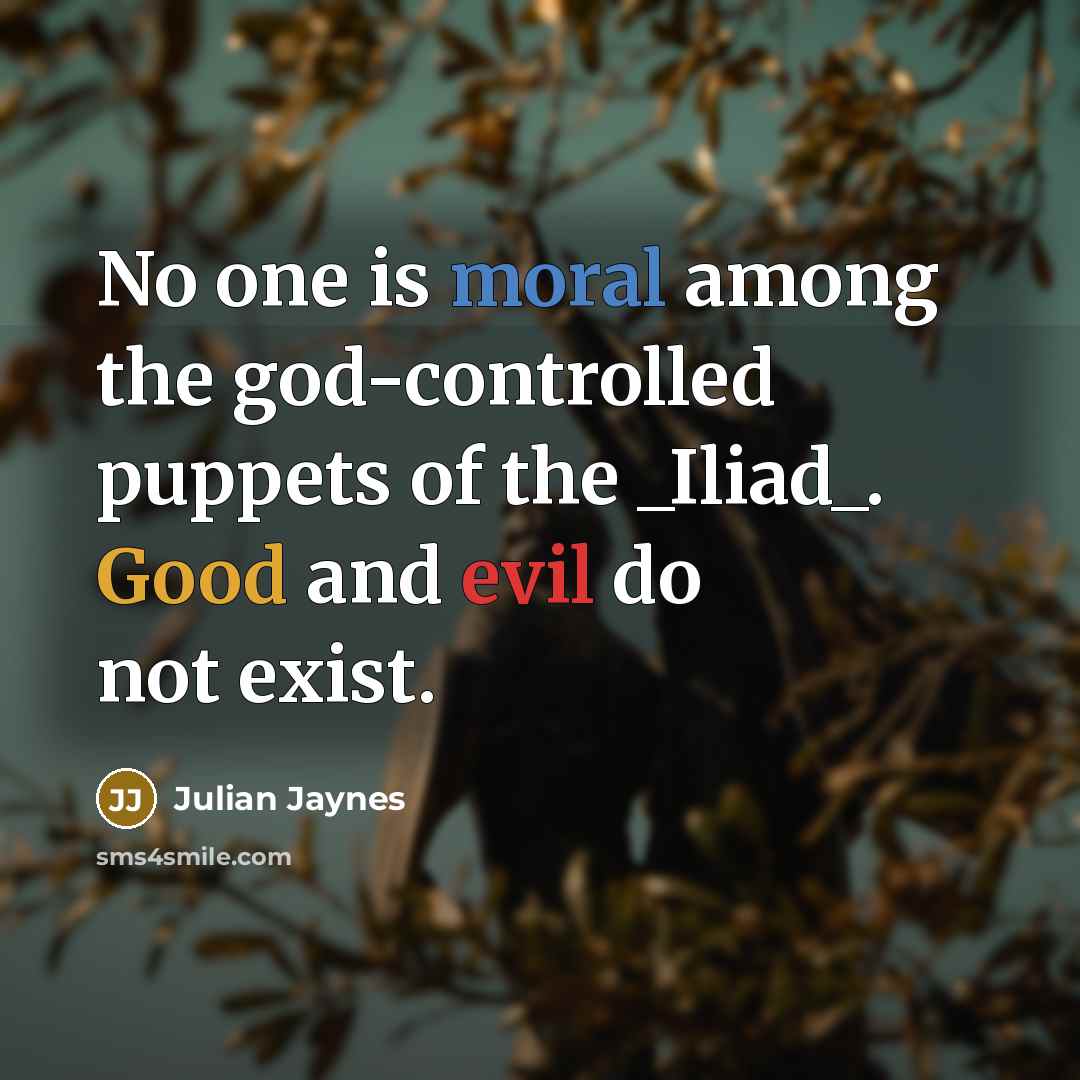 “No one is moral among the god-controlled puppets of the…” quote by Julian Jaynes