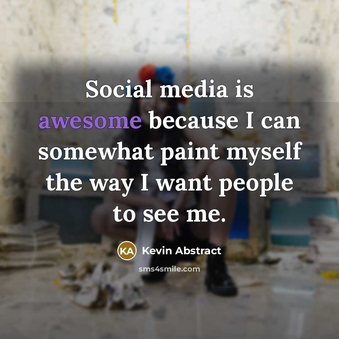 “Social media is awesome because I can somewhat paint myself…” quote by Kevin Abstract