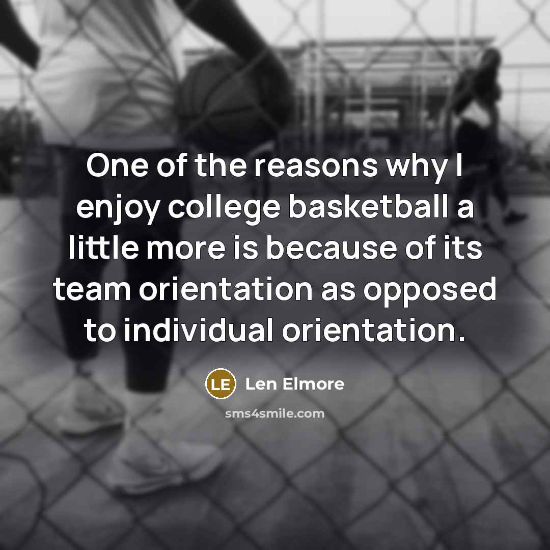 “One of the reasons why I enjoy college basketball a…” quote by Len Elmore
