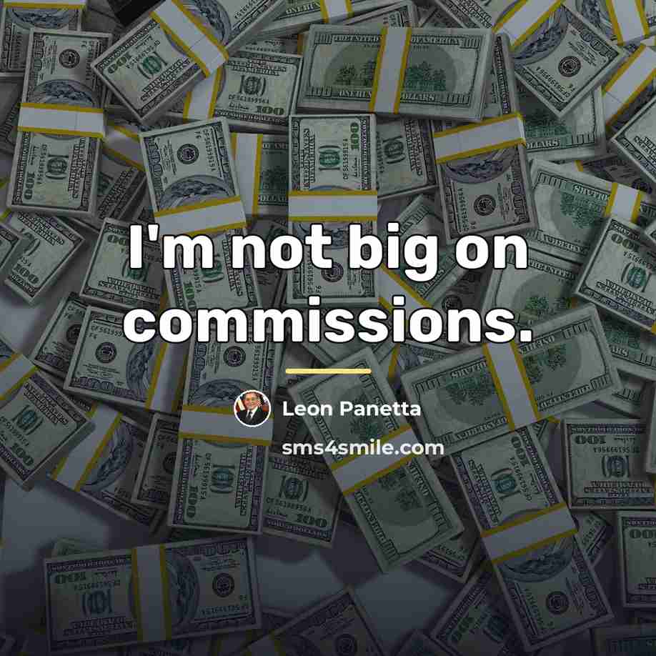 “I'm not big on commissions.…” quote by Leon Panetta