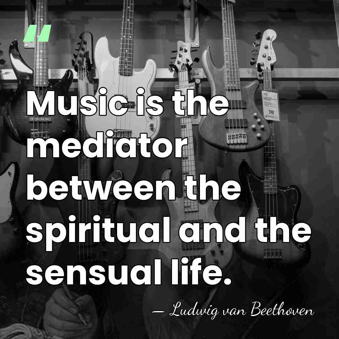 Music is the mediator between the spiritual and the sensual life. - Ludwig van Beethoven