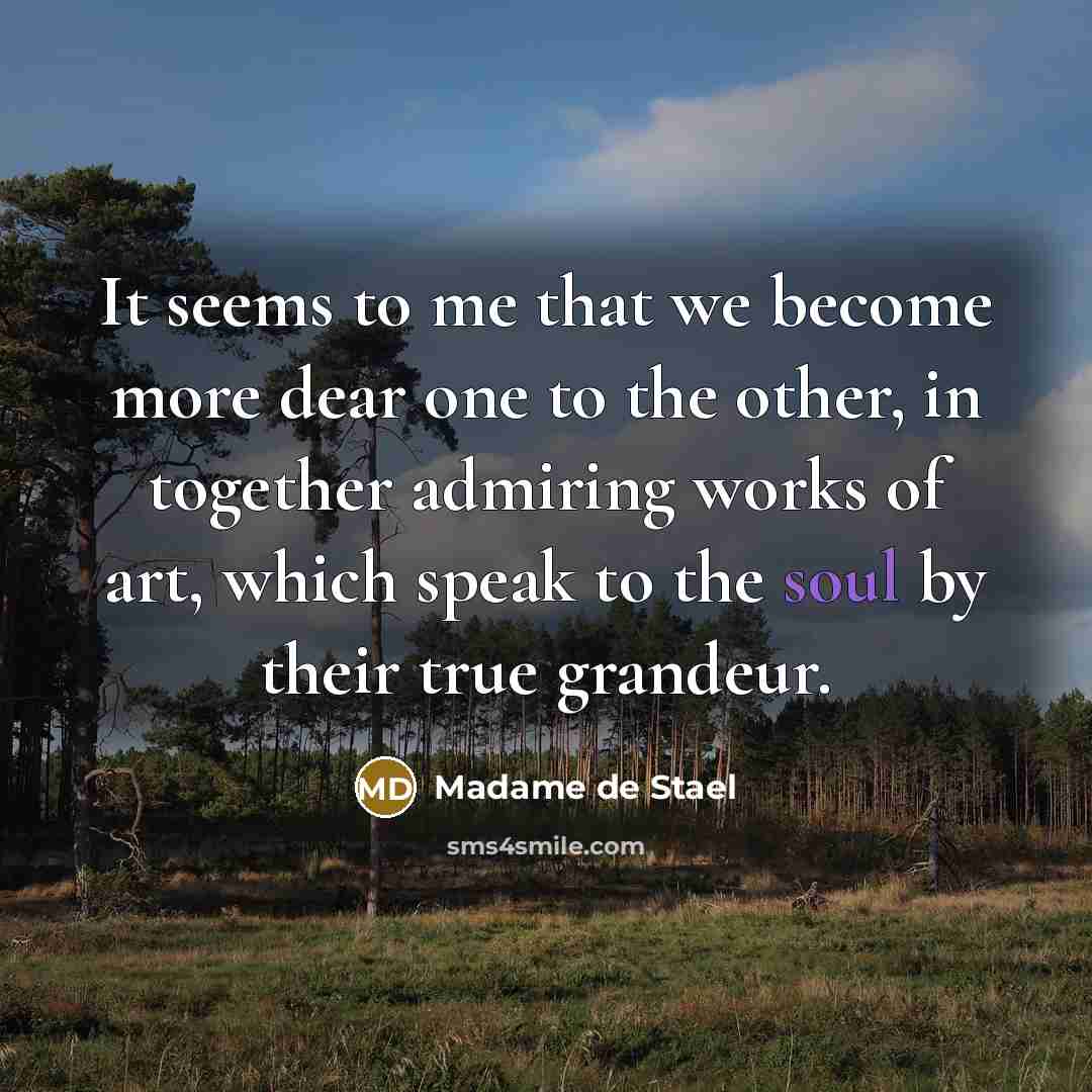 “It seems to me that we become more dear one…” quote by Madame de Stael