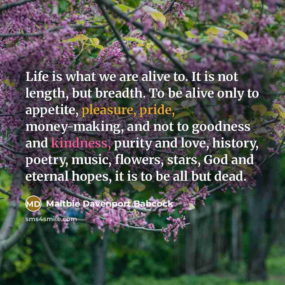 “Life is what we are alive to. It is not…” quote by Maltbie Davenport Babcock