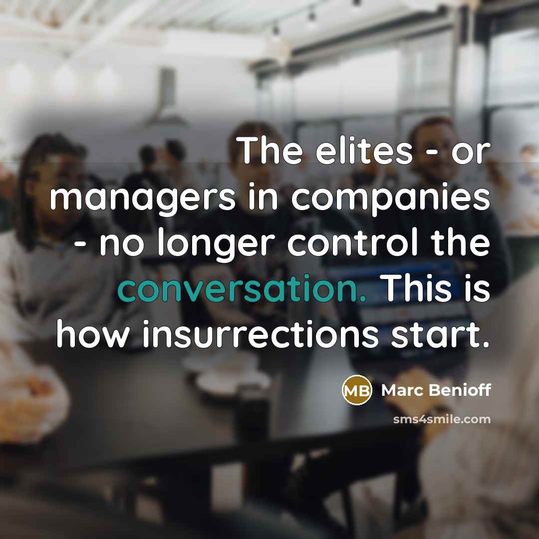 “The elites - or managers in companies - no longer…” quote by Marc Benioff