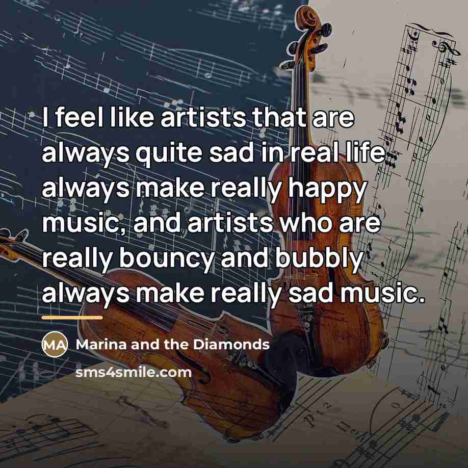 “I feel like artists that are always quite sad in…” quote by Marina and the Diamonds