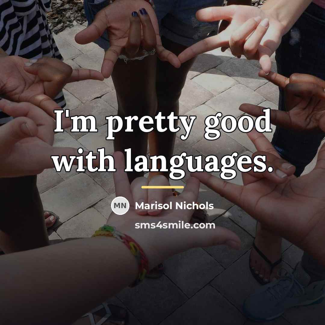 “I'm pretty good with languages.…” quote by Marisol Nichols