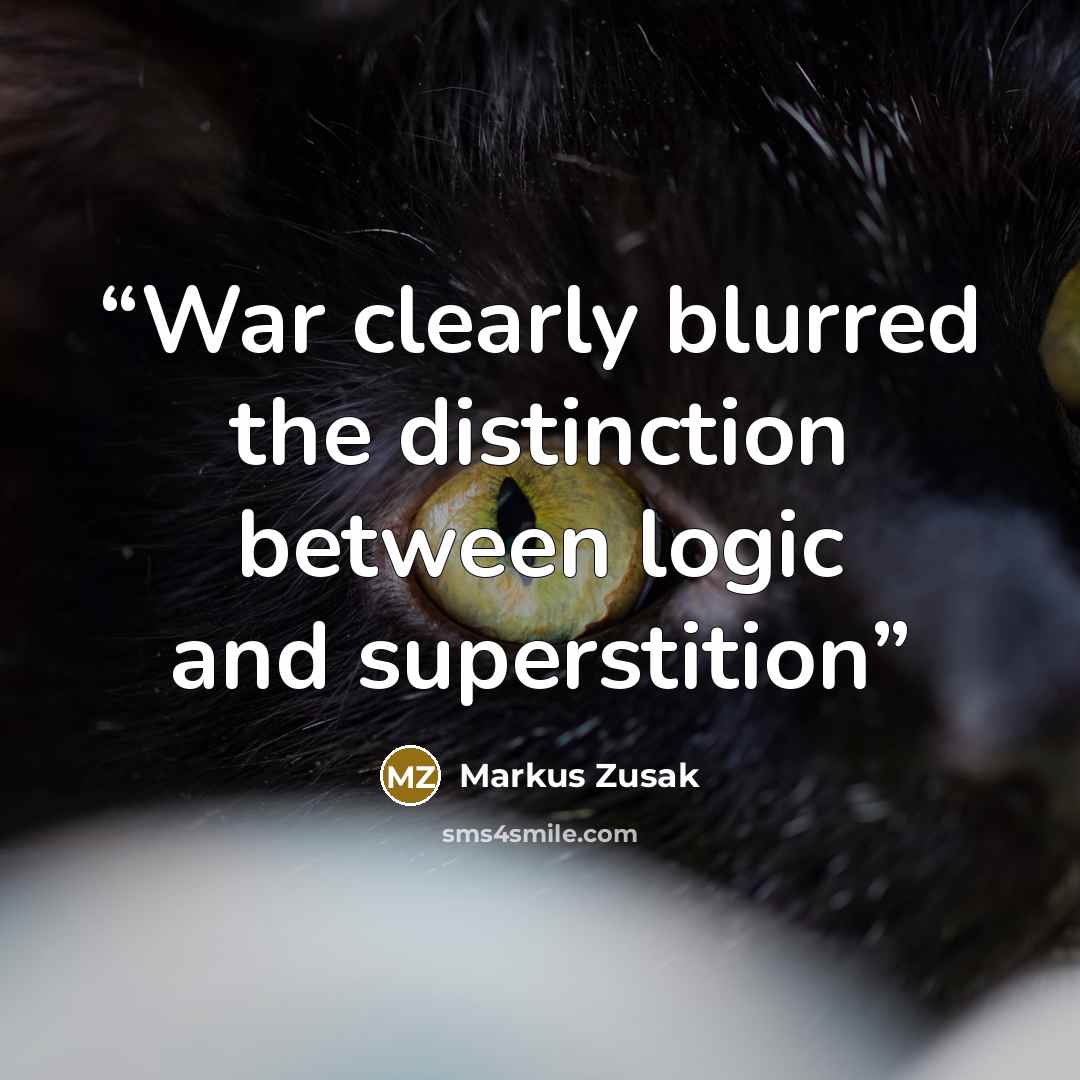 “War clearly blurred the distinction between logic and superstition” quote by Markus Zusak