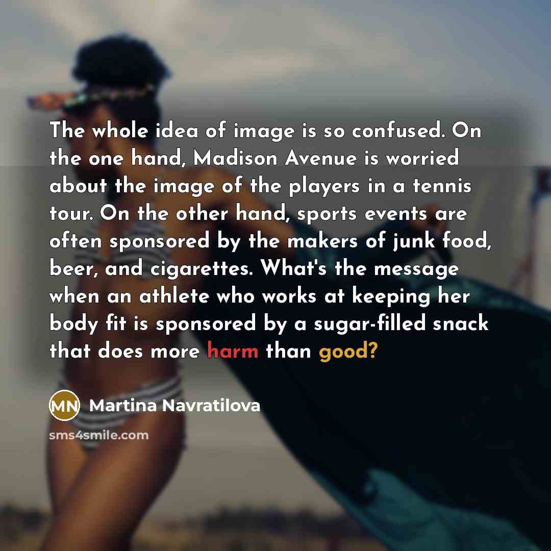 “The whole idea of image is so confused. On the…” quote by Martina Navratilova