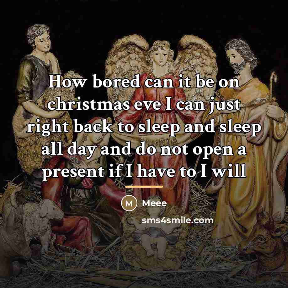 “How bored can it be on christmas eve I can…” quote by Meee