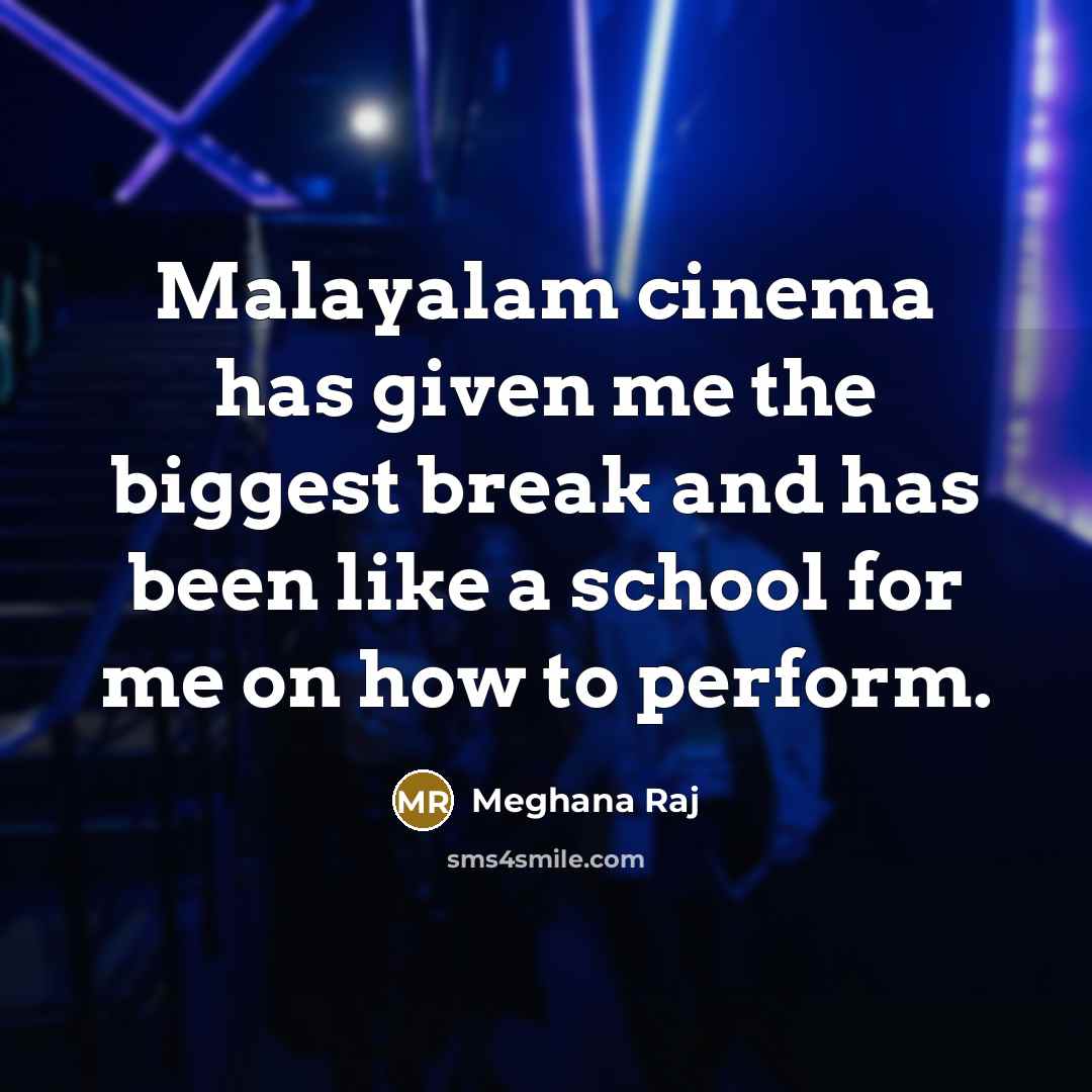 “Malayalam cinema has given me the biggest break and has…” quote by Meghana Raj