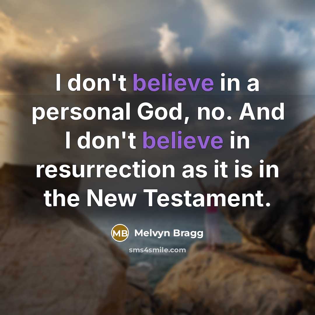 “I don't believe in a personal God, no. And I…” quote by Melvyn Bragg