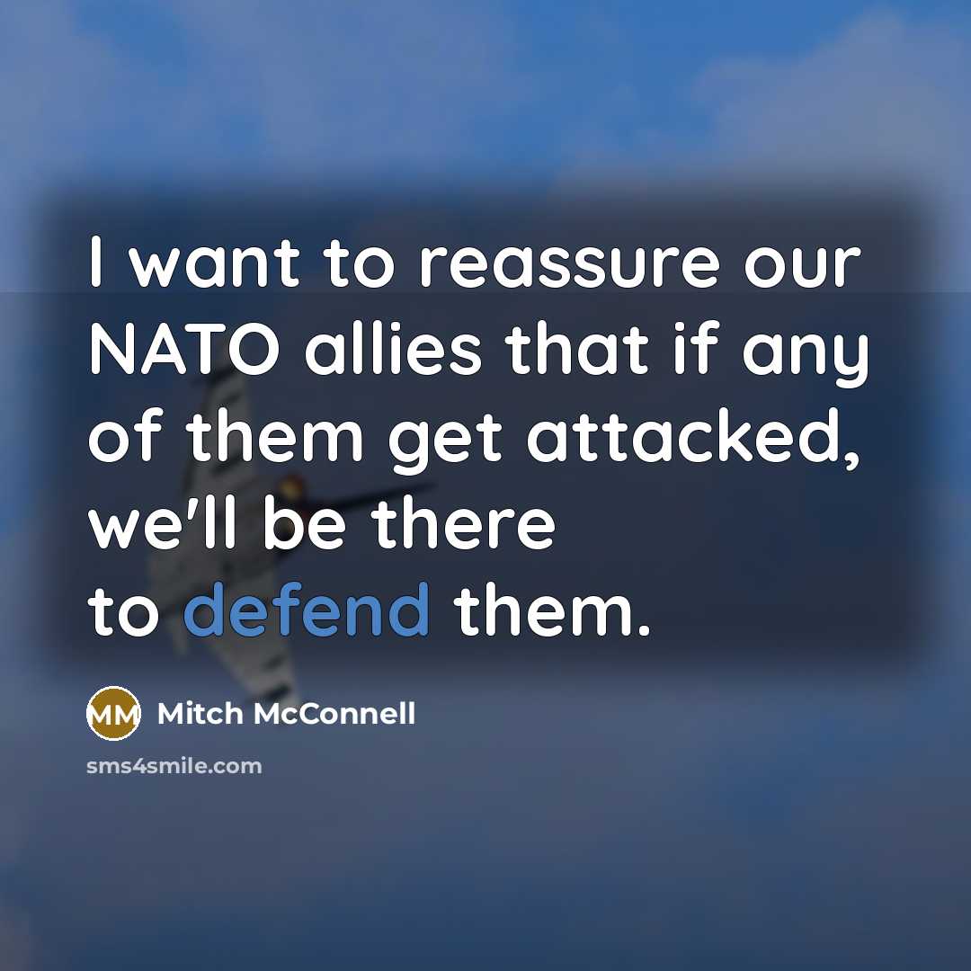 “I want to reassure our NATO allies that if any…” quote by Mitch McConnell