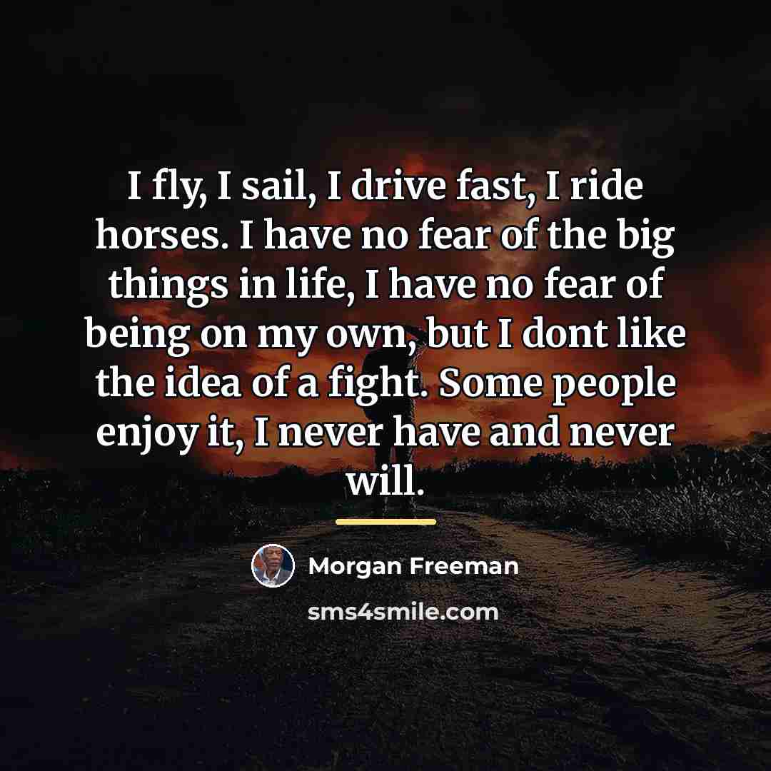 “I fly, I sail, I drive fast, I ride horses.…” quote by Morgan Freeman