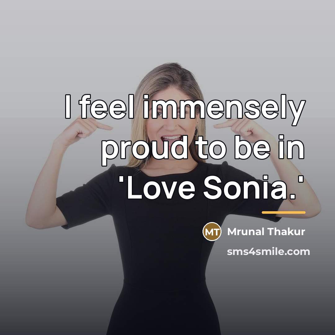 “I feel immensely proud to be in 'Love Sonia.'…” quote by Mrunal Thakur