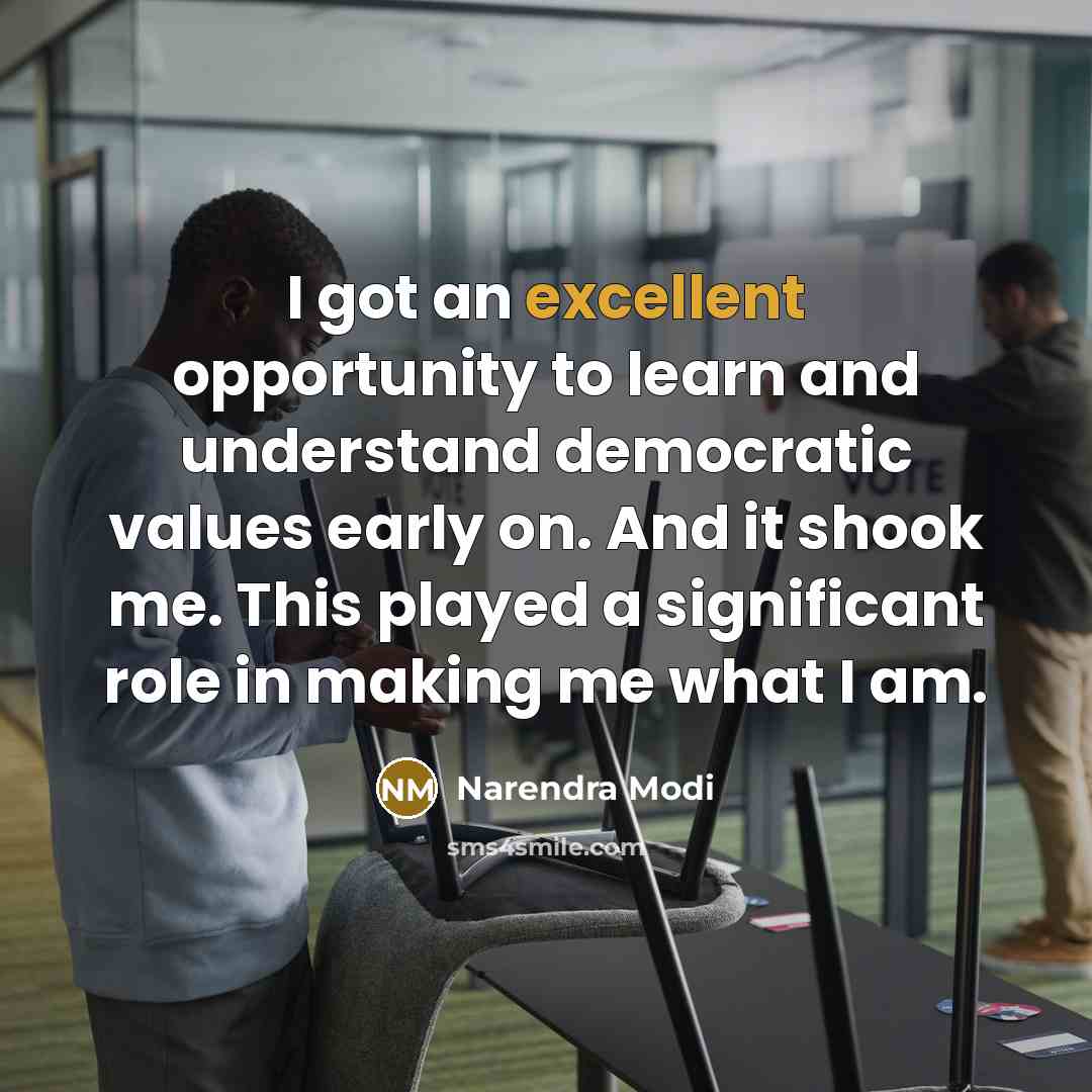 “I got an excellent opportunity to learn and understand democratic…” quote by Narendra Modi