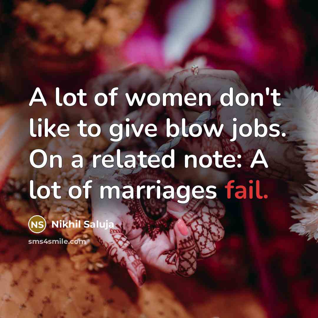 “A lot of women don't like to give blow jobs.…” quote by Nikhil Saluja